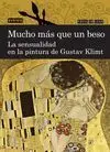 Mucho Más que un Beso. La Sensualidad en la Pintura de Gustav Klimt
