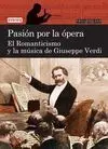 Pasión por la Ópera. El Romanticismo y la Música de Giuseppe Verdi
