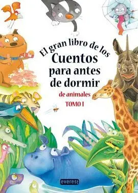 El Gran Libro de los Cuentos para Antes de Dormir de Animales. Tomo 1
