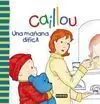 Caillou. Una Mañana Difícil
