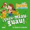 Daniel y los Diversónicos. ¡Guau-Miau-Guau! la Tienda de Animales