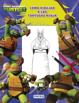 Teenage Mutant Ninja Turtles. Cómo Dibujar a las Tortugas Ninja