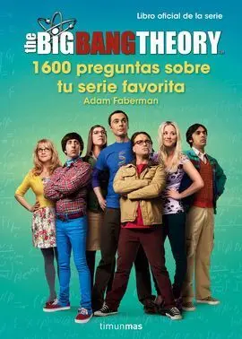 The Big Bang Theory. 1. 600 Preguntas Sobre tu Serie Favorita