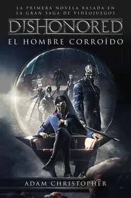 Dishonored. El Hombre Corroido