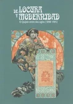 De Locura y Modernidad. El Quijote entre Dos Siglos (1899-1905)