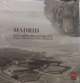 Madrid Tres Siglos de Cartografía