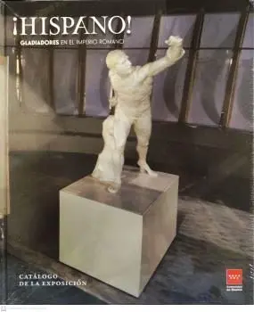¡Hispano! Gladiadores en el Imperio Romano