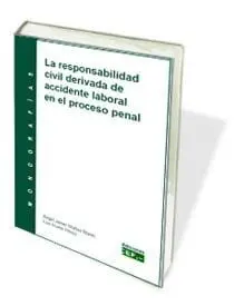 La Responsabilidad Civil Derivada de Accidente Laboral en el Proceso Penal