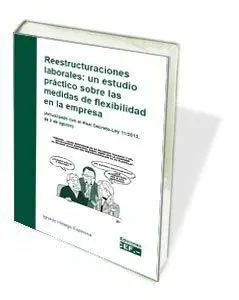 Reestructuraciones Laborales: un Estudio Práctico Sobre las Medidas de Flexibilidad