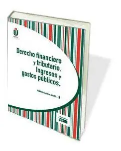 Derecho Financiero y Tributario. Ingresos y Gastos Públicos.