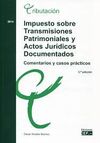 IMPUESTO SOBRE TRANSMISIONES PATRIMONIALES Y ACTOS JURÍDICOS DOCUMENTADOS