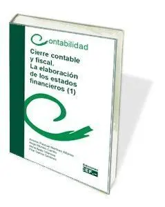 Cierre Contable y Fiscal. La Elaboración de los Estados Financieros (2 Tomos)