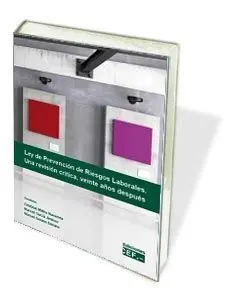 Ley de Prevención de Riesgos Laborales. Una Revision Critica , Veinte Años Despues