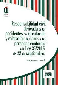 Responsabilidad Civil Derivada de los Accidentes de Circulación y Valoración de Daños a las Personas Conforme a la Ley 35/2015 del 22 de Septiembre