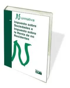 Impuesto Sobre Sociedades e Impuesto Sobre la Renta de no Residentes. Normativa