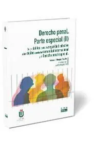 Derecho Penal. Parte Especial (Ii). De los Delitos Contra la Seguridad Colectiva a los Delitos Contra la Comunidad Internacional y el Derecho Penal Especial