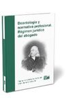 DEONTOLOGÍA Y NORMATIVA PROFESIONAL. RÉGIMEN JURÍDICO DEL ABOGADO