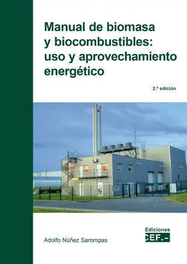 Manual de Biomasa y Biocombustibles: Uso y Aprovechamiento Energético