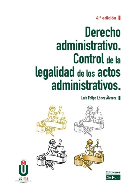 Derecho Administrativo. Control de la Legalidad de los Actos Administrativos (4º Edi. )