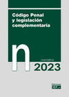 CÓDIGO PENAL Y LEGISLACIÓN COMPLEMENTARIA. NORMATIVA 2023