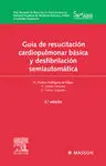 Guía de Resucitación Cardiopulmonar Básica y Desfibrilacion Semiautomatica