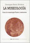 LA MUSEOLOGÍA. CURSO DE MUSEOLOGÍA / TEXTOS Y TESTIMONIOS