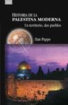 HISTORIA DE LA PALESTINA MODERNA. UN TERRITORIO, DOS PUEBLOS