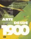 Arte Desde 1900. Modernidad, Antimodernidad, Posmodernidad