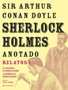 SHERLOCK HOLMES ANOTADO RELATOS I