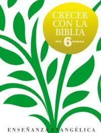 Crecer con la Biblia 6º Primaria. Libro del Alumno
