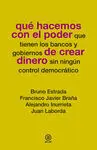 Qué Hacemos con el Poder de Crear Dinero