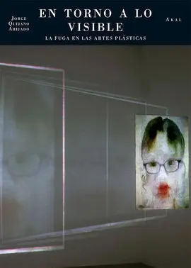 En Torno a lo Visible. La Fuga en las Artes Plásticas