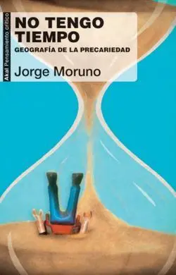 No Tengo Tiempo: Geografia de la Precariedad
