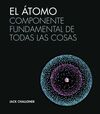 ATOMO. COMPONENTE FUNDAMENTAL DE TODAS LAS COSAS