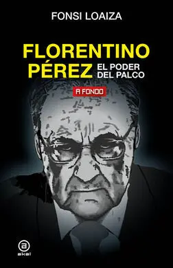Florentino Perez. El Poder del Palco