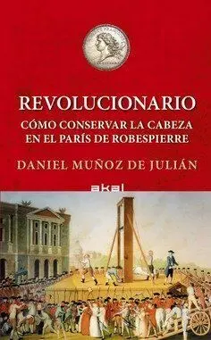 Revolucionario: Cómo Conservar tu Cabeza en el París de Robespierre