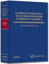 EL DERECHO INTERNACIONAL DE LOS DERECHOS HUMANOS EN PERSPECTIVA HISTÓRICA