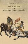 LOS TOREROS DE ANTAÑO Y LOS DE HOGAÑO