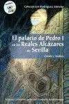 El Palacio de Pedro I en los Reales Alcázares de Sevilla