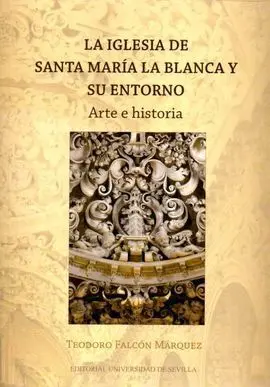 La Iglesia de Santa Maria la Blanca y Su Entorno