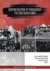 SHAPING NEUTRALITY THROUGHOUT THE FISRT WORLD WAR