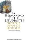 LA HERMANDAD DE LOS ESTUDIANTES. NOVENTA AÑOS DE HISTORIA