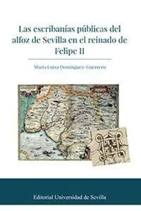 Las Escribanías Públicas del Alfoz de Sevilla en el Reinado de Felipe Ii