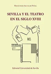 Sevilla y el Teatro en el Siglo Xviii (2ªedicion)