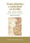 TRATA ATLÁNTICA Y ESCLAVITUD EN SEVILLA (CA. 1500-1650)