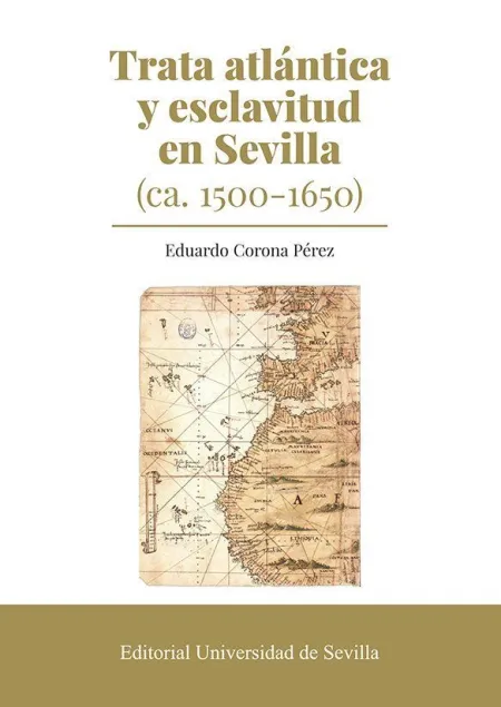 Trata Atlántica y Esclavitud en Sevilla (Ca. 1500-1650)