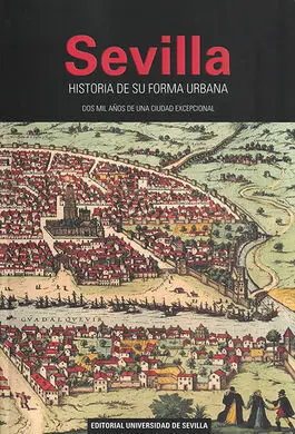 Sevilla. Historia de Su Forma Urbana