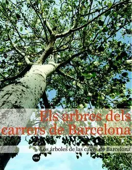 Els Arbres Dels Carrers de Barcelona / los Árboles de las Calles de Barcelona