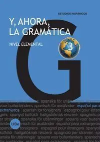 Y Ahora, la Gramatica 3 Nivel Elemental