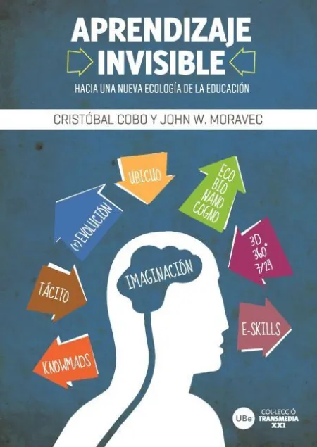 Aprendizaje Invisible. Hacia una Nueva Ecología de la Educación